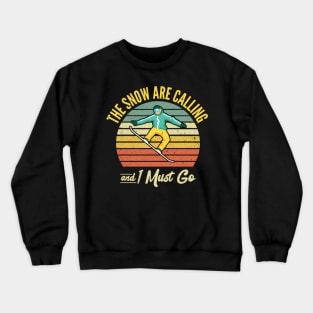 The Snow Are Calling and i Must Go Crewneck Sweatshirt